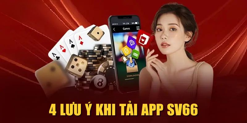 4 lưu ý khi tải app SV66 4 lưu ý khi tải app SV66